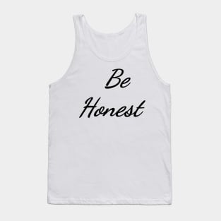 Be Honest Typography Art Minimal Design Tank Top